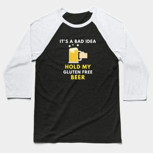 Hold my gluten free beer Baseball T-Shirt